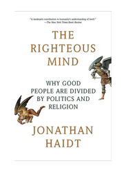 The Righteous Mind: Why Good People Are Divided by Politics and Religion, Paperback Book, By: Jonathan Haidt