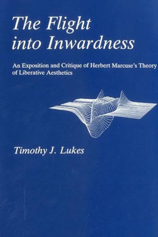 

Flight Into Inwardness by Timothy J Lukes-Hardcover