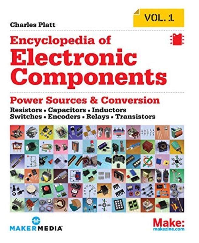 

Encyclopedia of Electronic Components: Resistors, Capacitors, Inductors, Semiconductors, Electromagn , Paperback by Platt, Charles