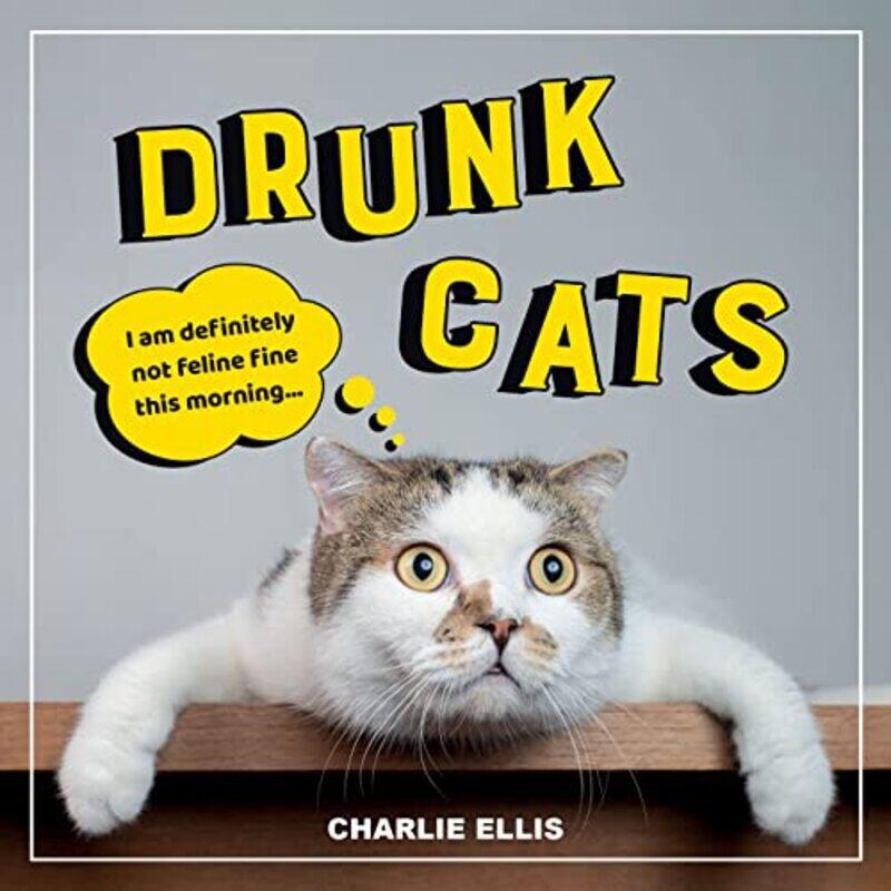 

Drunk Cats by Charlie Ellis-Hardcover