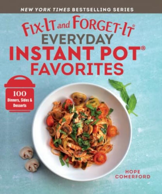 Fixit And Forgetit Everyday Instant Pot Favorites Hope Comerford Paperback