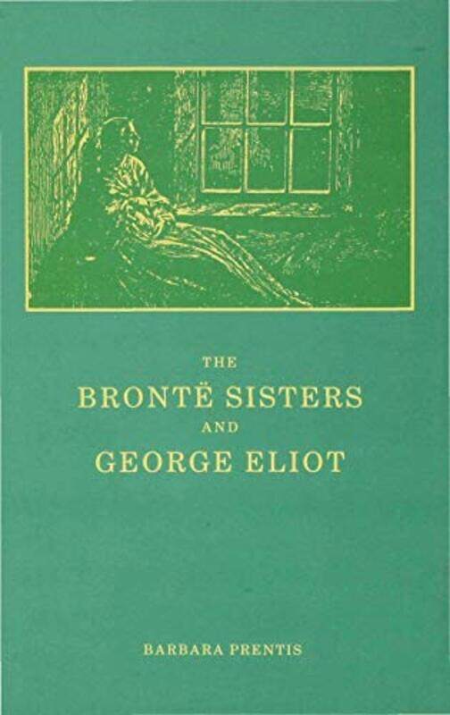 

The Bronte Sisters and George Eliot by Barbara Prentis-Hardcover