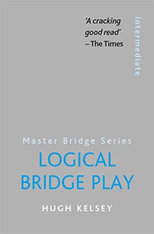 

Logical Bridge Play by Hugh Kelsey-Paperback