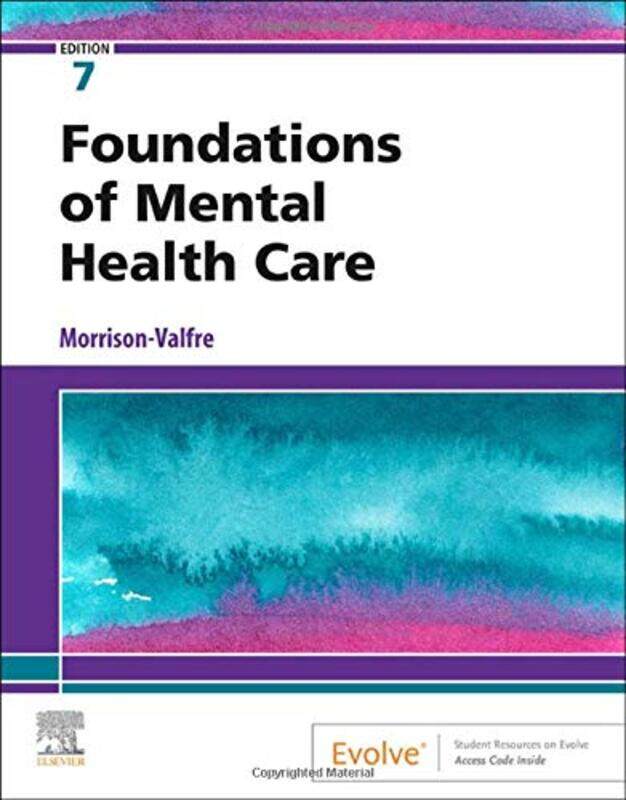 

Foundations of Mental Health Care by Michelle Health Care Educator/Consultant, Heatlh and Education Consultants, Forest Grove, OR Morrison-Valfre-Pape