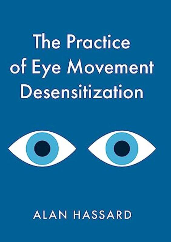 

The Practice of Eye Movement Desensitization by Alan Hassard-Paperback