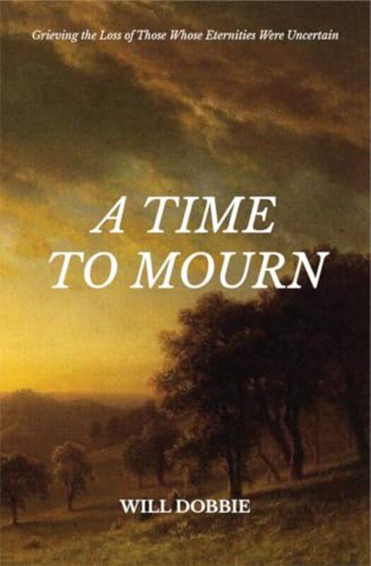 A Time to Mourn by Will Dobbie-Paperback