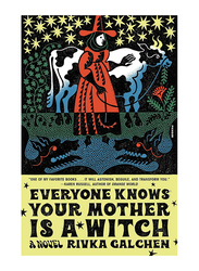 Everyone Knows Your Mother Is a Witch, Paperback Book, By: Rivka Galchen