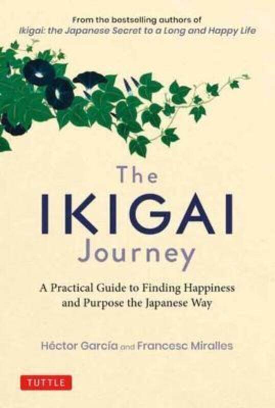 

The Ikigai Journey: A Practical Guide to Finding Happiness and Purpose the Japanese Way