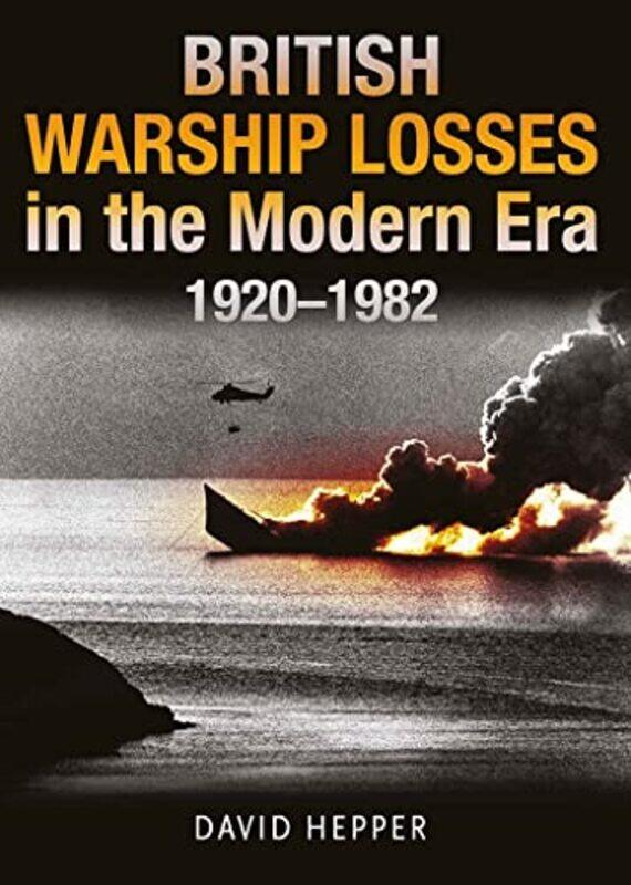 

British Warship Losses in the Modern Era by David Hepper-Hardcover