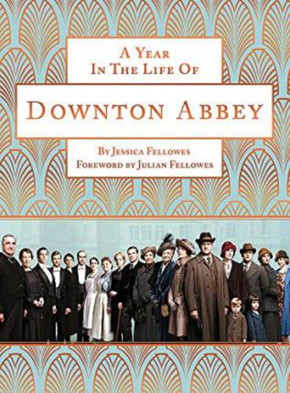 

A Year in the Life of Downton Abbey (companion to series 5), Hardcover Book, By: Jessica Fellowes