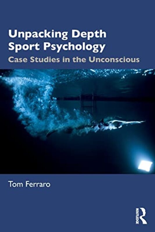 Unpacking Depth Sport Psychology Paperback by Tom Ferraro