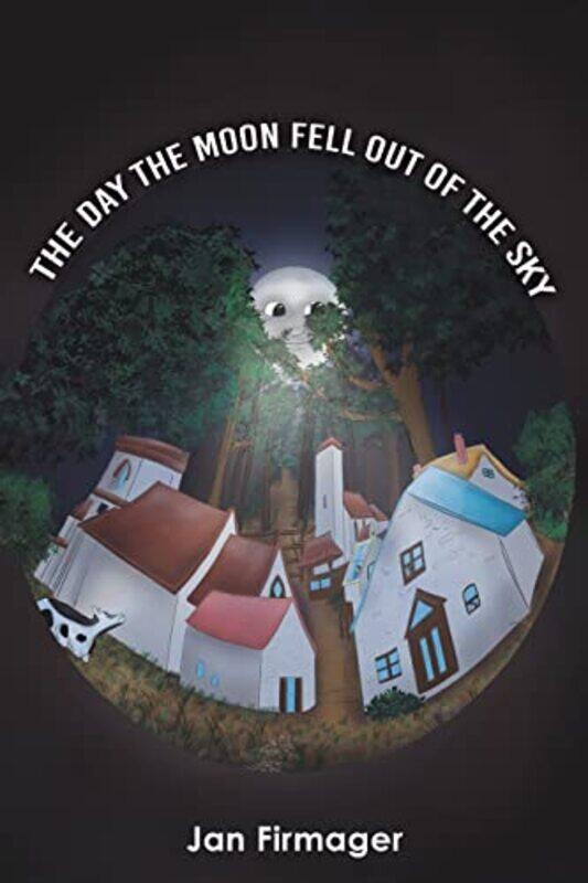

The Day the Moon Fell Out of the Sky by Jan Firmager-Paperback
