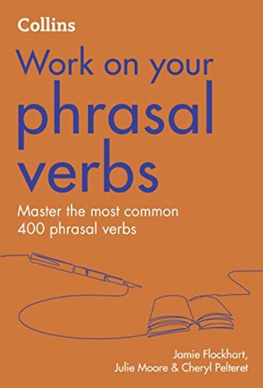 

Phrasal Verbs: B1-C2 (Collins Work on Your...),Paperback,by:Flockhart, Jamie - Pelteret, Cheryl - Moore, Julie