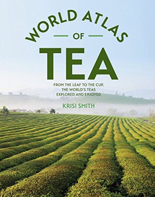 

World Atlas of Tea , Hardcover by Krisi Smith