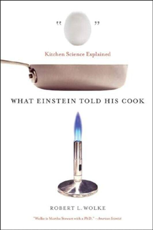 

What Einstein Told His Cook by Robert L Wolke-Paperback