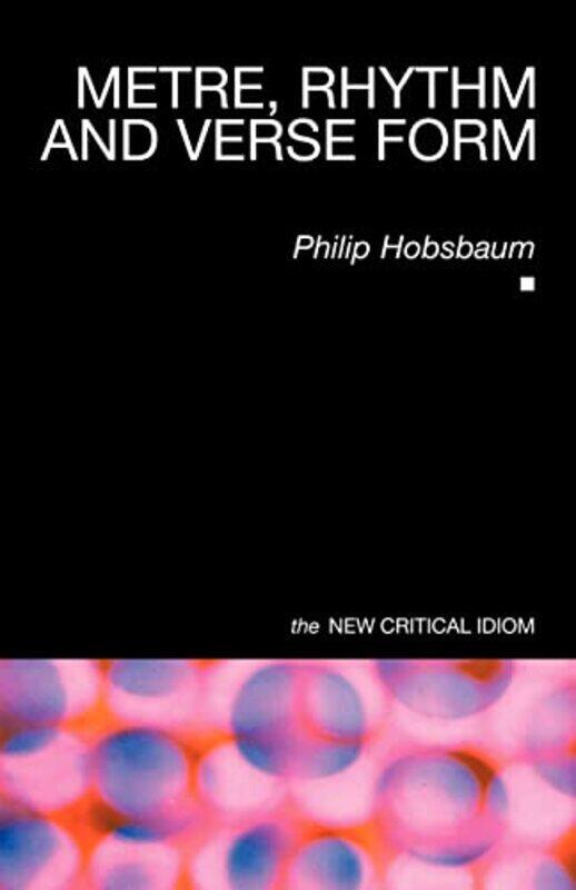 

Metre Rhythm and Verse Form by Philip Hobsbaum-Paperback