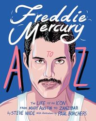 Freddie Mercury A To Z: The Life Of An Icon - From Austin To Zanzibar By Wide, Steve - Borchers, Paul Hardcover