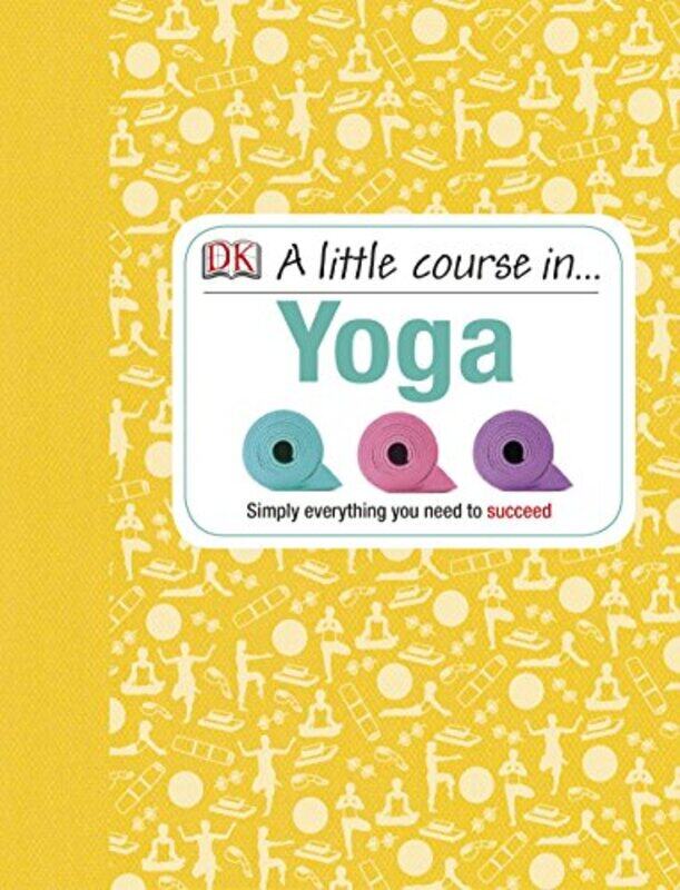 

A Little Course in Yoga by DK-Hardcover