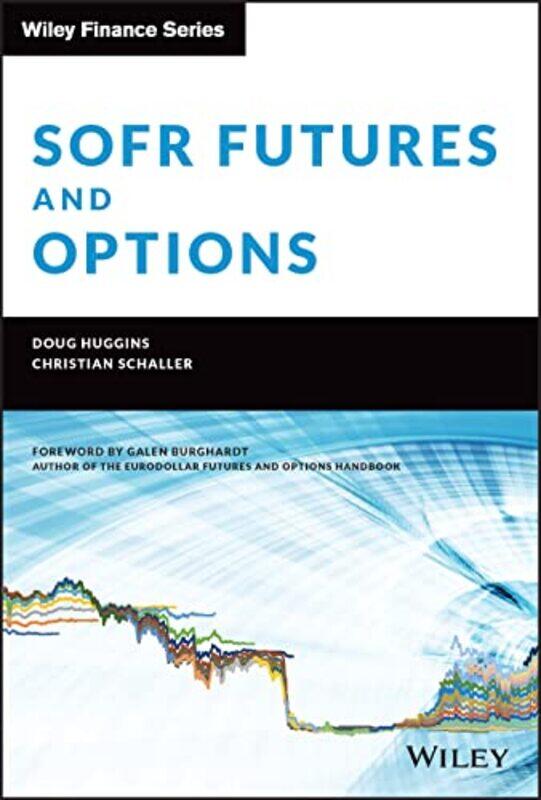 

SOFR Futures and Options by Doug HugginsChristian Schaller-Hardcover