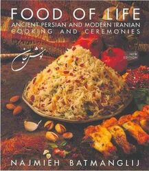 Food of Life -- 25th Anniversary Edition: Ancient Persian & Modern Iranian Cooking & Ceremonies,Paperback, By:Batmanglij, Najmieh