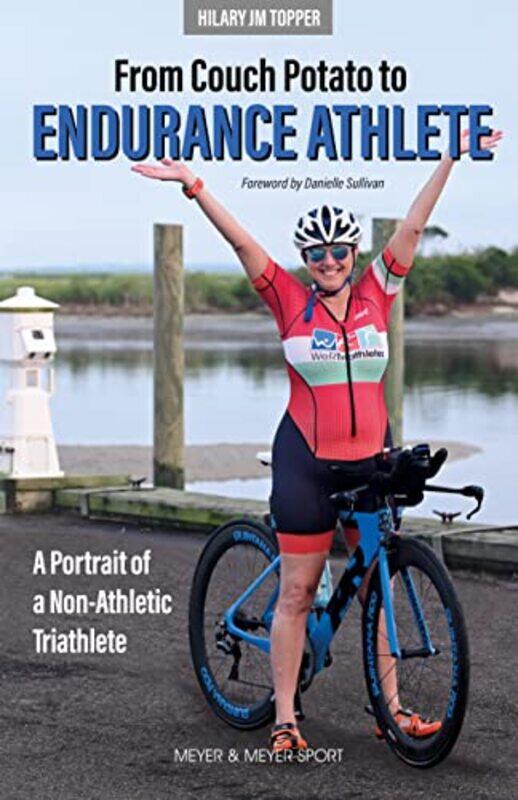 

From Couch Potato to Endurance Athlete by Hilary JM Topper-Paperback