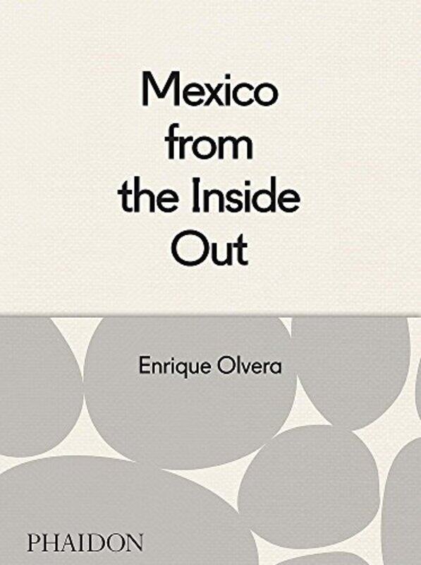 

Mexico from the Inside Out, Hardcover Book, By: Enrique Olvera