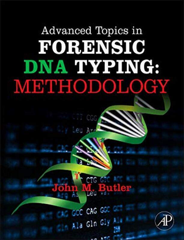 

Advanced Topics In Forensic Dna Typing Methodology By Butler, John M., Ph.D. (Analytical Chemistry), University Of Virginia (National Institute Of Sta