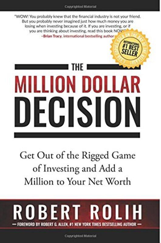 

The Million Dollar Decision Get Out Of The Rigged Game Of Investing And Add A Million To Your Net W by Rolih, Robert-Paperback