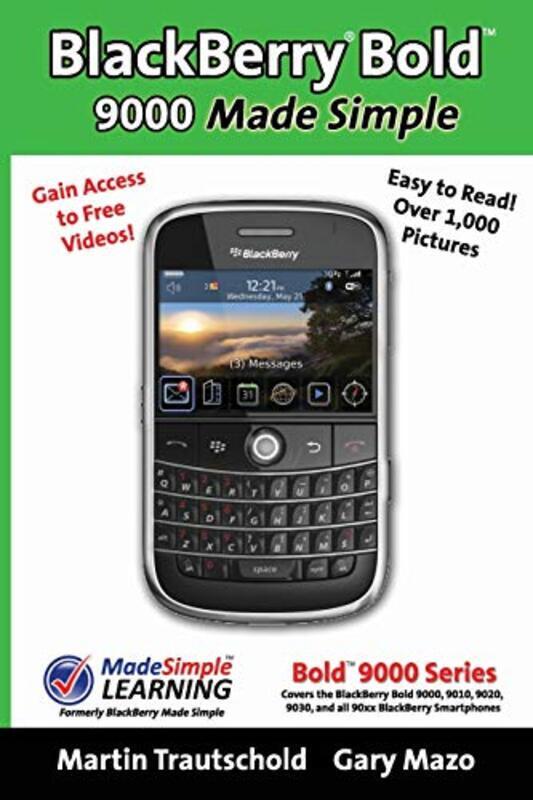 Blackberryr Boldtm 9000 Made Simple For The Boldtm 9000 9010 9020 9030 And All 90Xx Serie By Trautschold Martin - Mazo Gary - Paperback