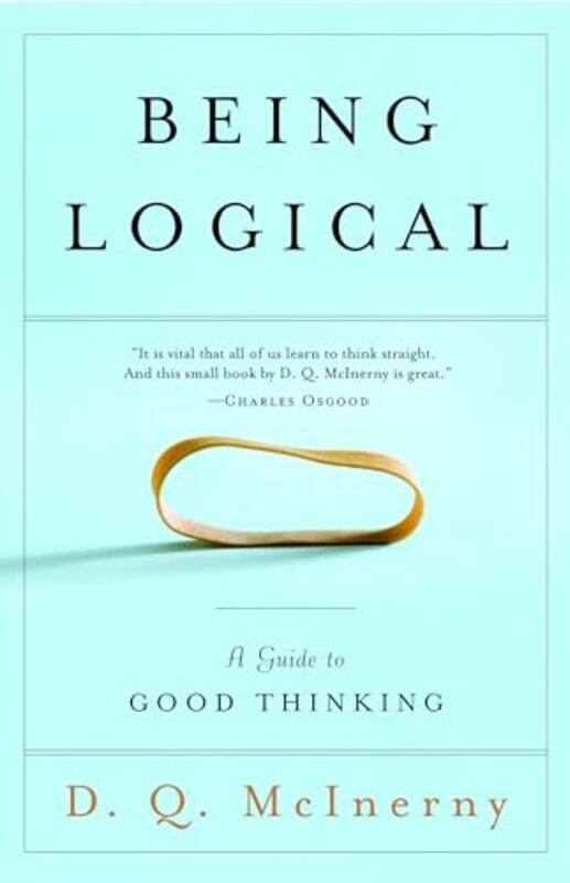 

Being Logical A Guide To Good Thinking by Mcinerny, D.Q. - Paperback