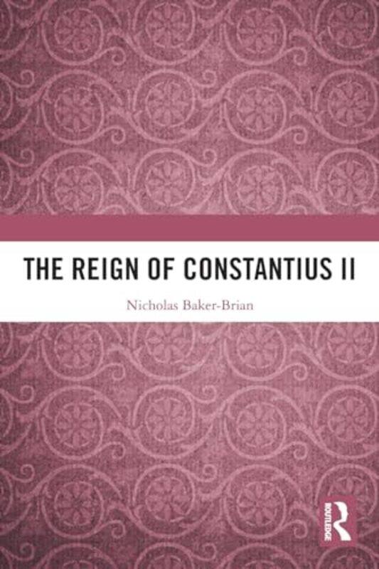 

The Reign of Constantius II by Nicholas J Baker-Brian-Paperback
