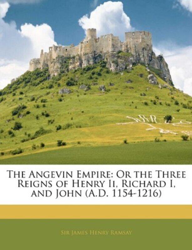 

The Angevin Empire by James Henry Ramsay-Paperback