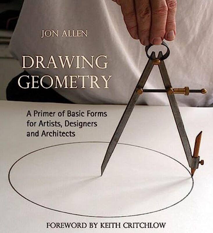 

Drawing Geometry: A Primer of Basic Forms for Artists, Designers and Architects,Paperback,by:Allen, Jon - Critchlow, Keith