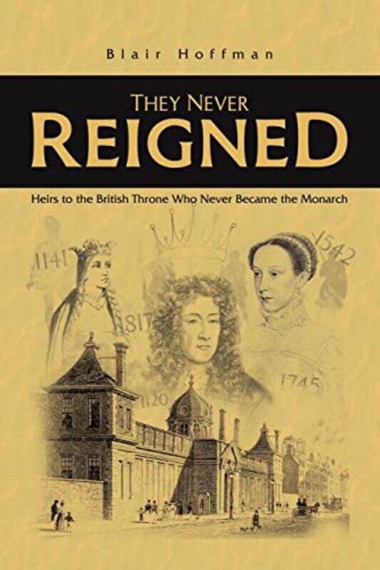 

They Never Reigned by Blair Hoffman-Paperback