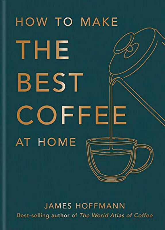 

How to Make the Best Coffee at Home, Hardcover Book, By: James Hoffmann