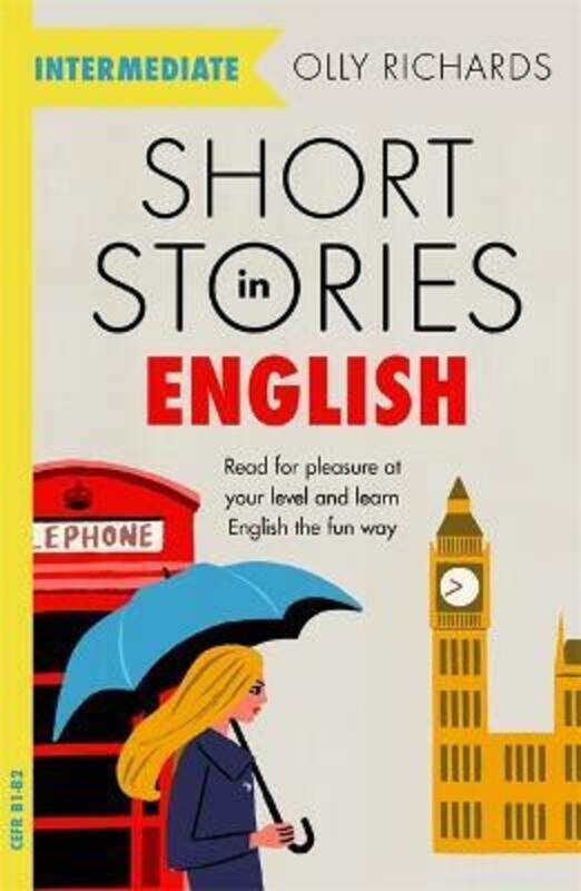 

Short Stories in English for Intermediate Learners: Read for pleasure at your level, expand your vo,Paperback, By:Richards, Olly