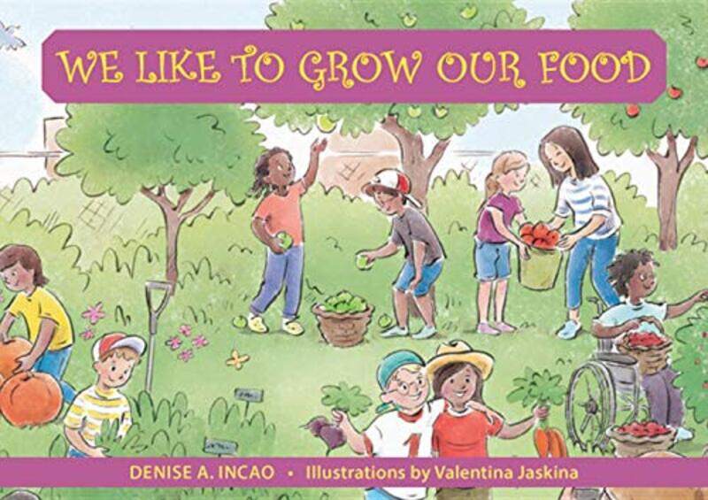 

We Like to Grow Our Food by Denise A Denise A Incao IncaoValentina Valentina Jaskina Jaskina-Paperback