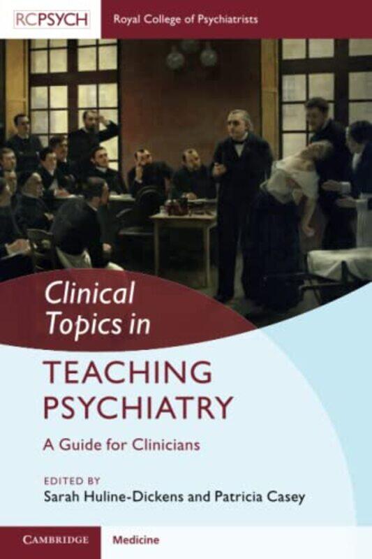 

Clinical Topics in Teaching Psychiatry by Sarah Mount Gould Hospital, Plymouth Huline-DickensPatricia Hermitage Medical Clinic, Dublin Casey-Paperback