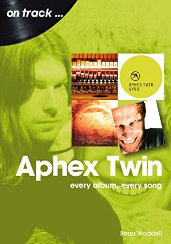 

Aphex Twin On Track: Every Album, Every Song Paperback by Waddell, Beau