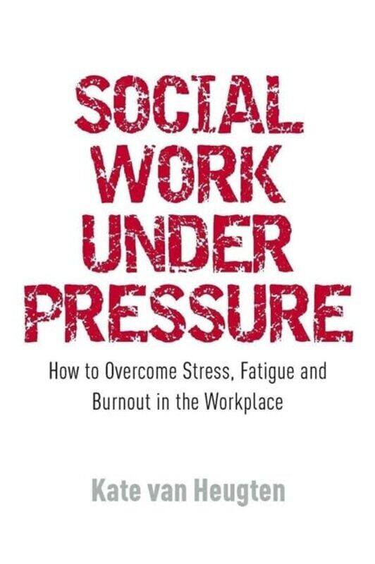 

Social Work Under Pressure by Alex Shu-Gree-Paperback