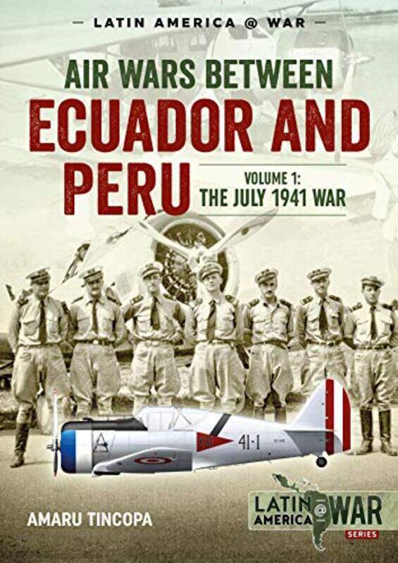 

Air Wars Between Ecuador And Peru Volume 1 by Amaru Tincopa-Paperback