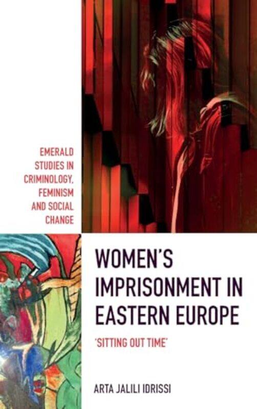 

Women’S Imprisonment In Eastern Europe by Arta (Staffordshire University, UK) Jalili Idrissi-Hardcover