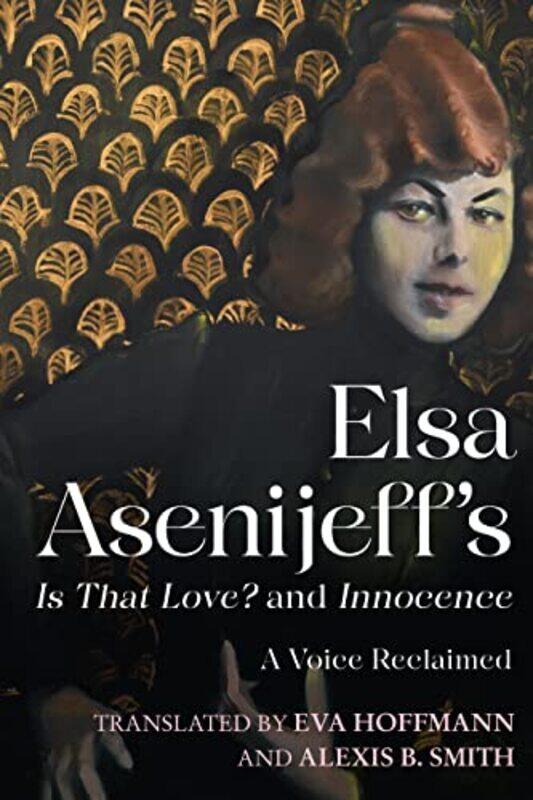 

Elsa Asenijeff’s Is That Love and Innocence by Elsa Asenijeff-Hardcover