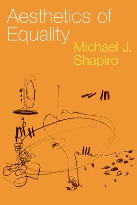 

Aesthetics of Equality by Michael J Professor Emeritus of Political Science, Professor Emeritus of Political Science, University of Hawaii at Manoa Sh