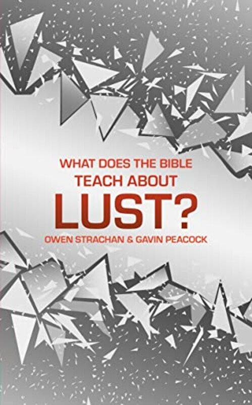 

What Does the Bible Teach about Lust by Gavin PeacockOwen Strachan-Hardcover