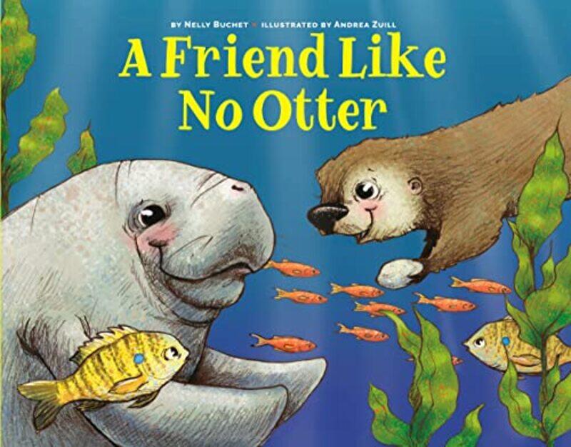 

A Friend Like No Otter by Nelly BuchetAndrea Zuill-Hardcover