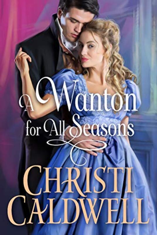 A Wanton for All Seasons by Christi Caldwell-Paperback