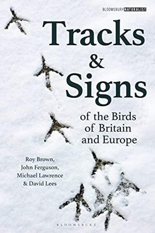 

Tracks And Signs Of The Birds Of Britain And Europe by Roy BrownDavid LeesJohn FergusonMichael Lawrence-Paperback