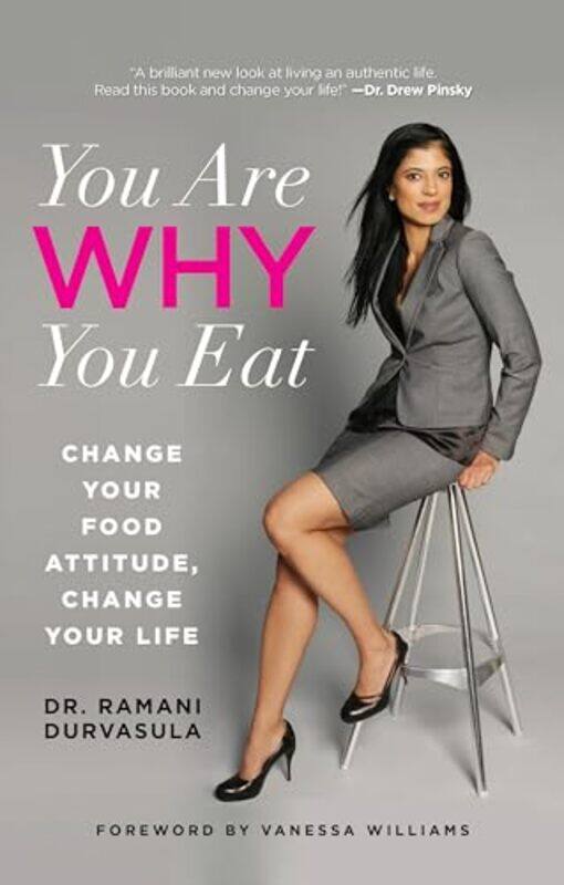 

You Are Why You Eat Change Your Food Attitude Change Your Life, Paperback by Durvasula, Ramani - Williams, Vanessa