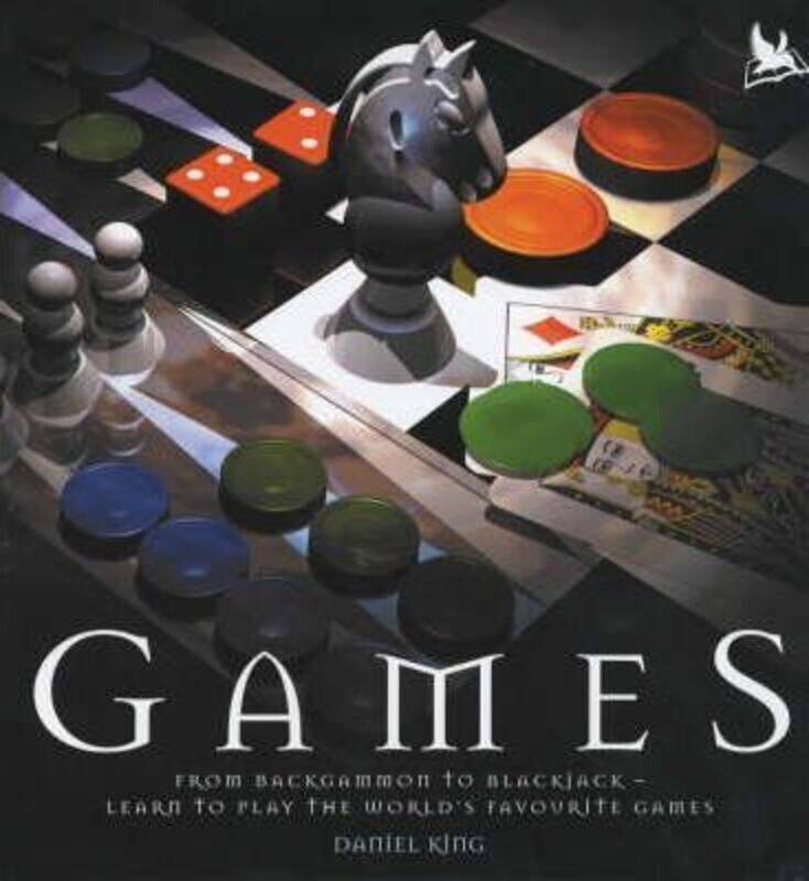 

Games: From Backgammon to Blackjack - Learn to Play the World's Favourite Games.Hardcover,By :Daniel King